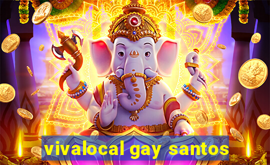 vivalocal gay santos